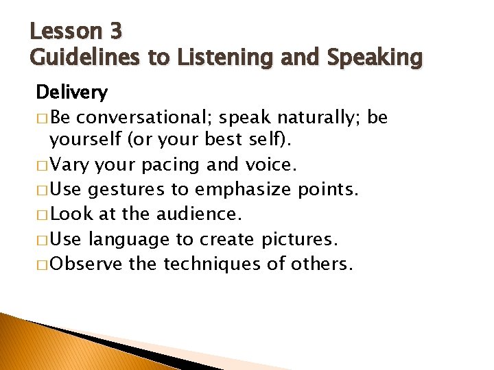 Lesson 3 Guidelines to Listening and Speaking Delivery � Be conversational; speak naturally; be