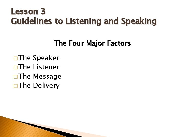 Lesson 3 Guidelines to Listening and Speaking The Four Major Factors � The Speaker