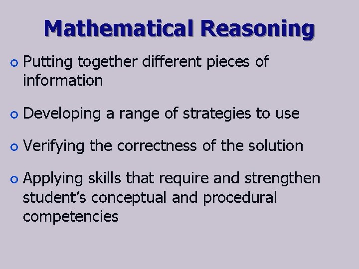 Mathematical Reasoning ¢ Putting together different pieces of information ¢ Developing a range of