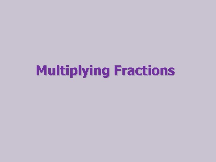 Multiplying Fractions 