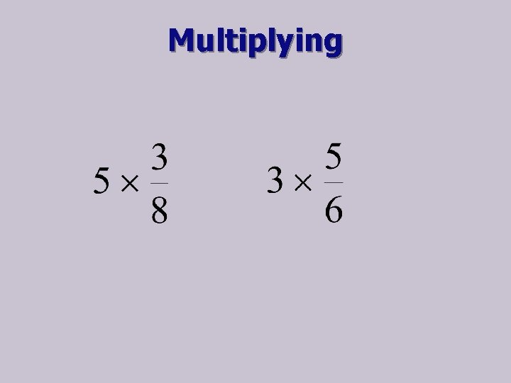 Multiplying 