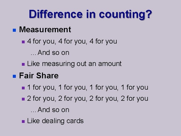 Difference in counting? n Measurement n 4 for you, 4 for you …And so