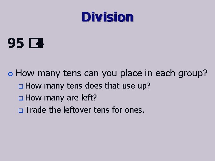 Division 95 � 4 ¢ How many tens can you place in each group?