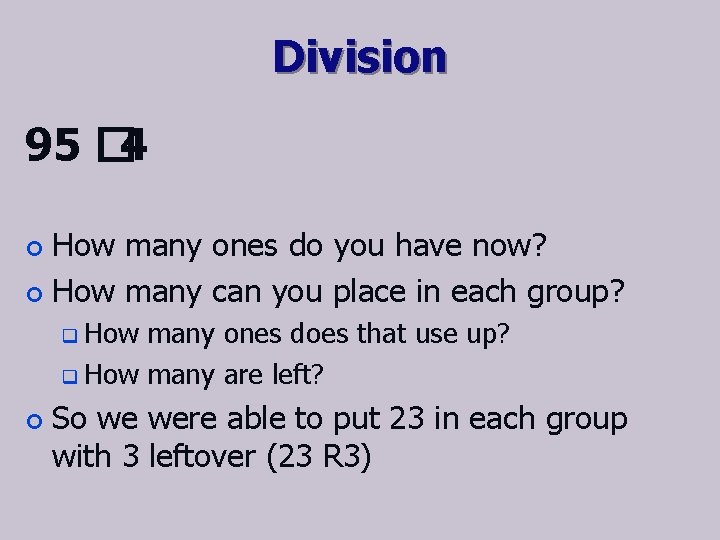 Division 95 � 4 How many ones do you have now? ¢ How many