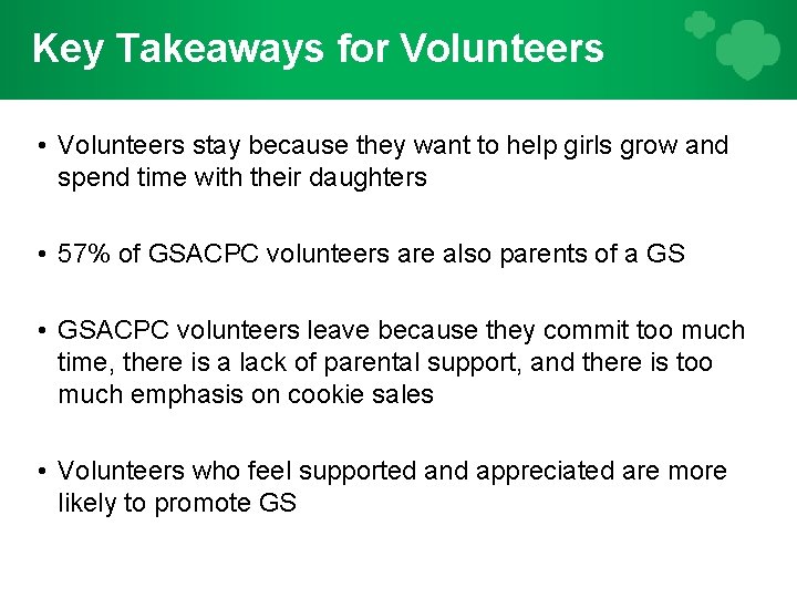 Key Takeaways for Volunteers • Volunteers stay because they want to help girls grow