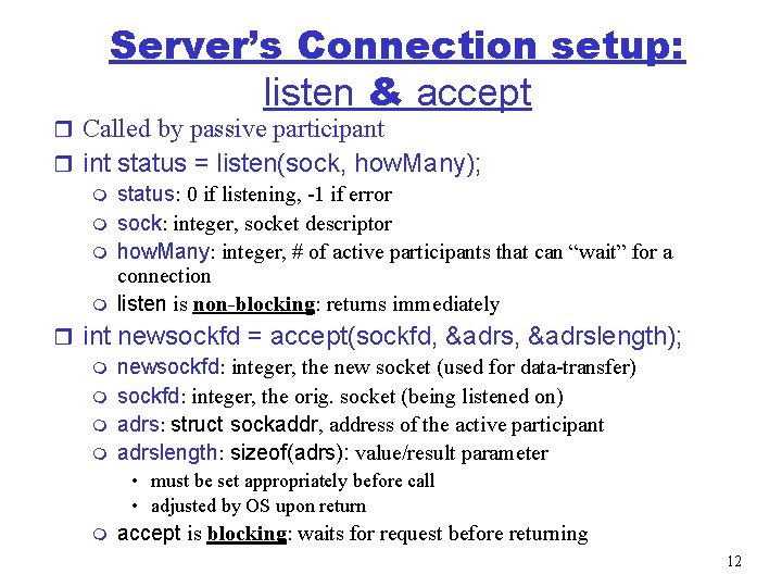 Server’s Connection setup: listen & accept r Called by passive participant r int status