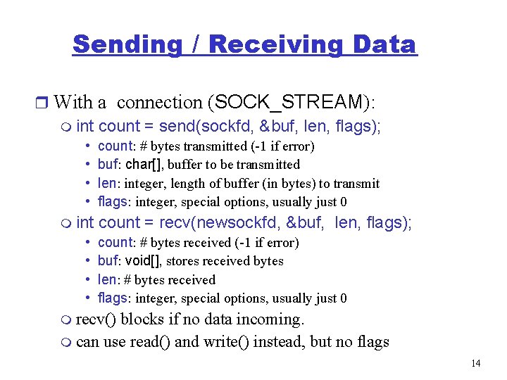 Sending / Receiving Data r With a connection (SOCK_STREAM): m int count = send(sockfd,