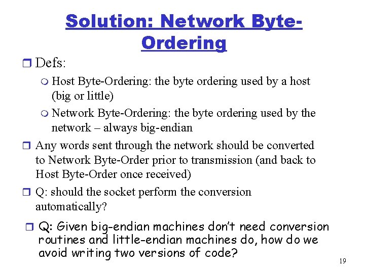 Solution: Network Byte. Ordering r Defs: m Host Byte-Ordering: the byte ordering used by