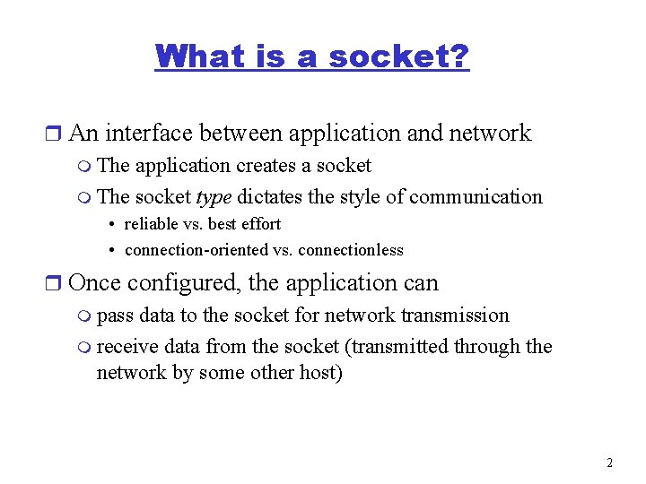 What is a socket? r An interface between application and network m The application