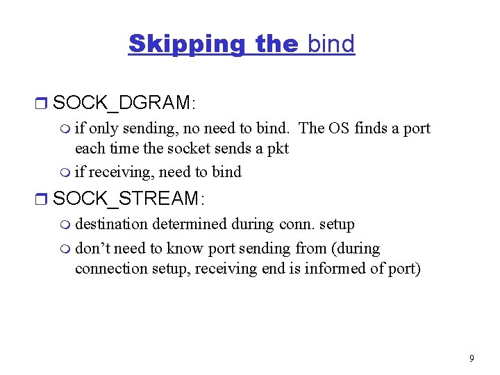 Skipping the bind r SOCK_DGRAM: m if only sending, no need to bind. The