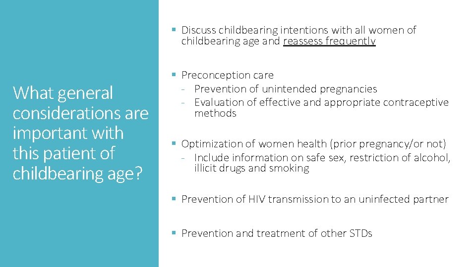 § Discuss childbearing intentions with all women of childbearing age and reassess frequently What