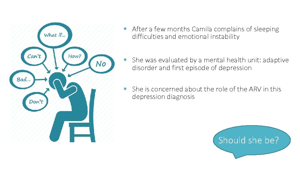 § After a few months Camila complains of sleeping difficulties and emotional instability §