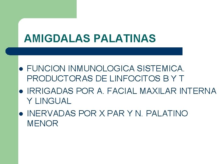 AMIGDALAS PALATINAS l l l FUNCION INMUNOLOGICA SISTEMICA. PRODUCTORAS DE LINFOCITOS B Y T AMIGDALAS PALATINAS l l l FUNCION INMUNOLOGICA SISTEMICA. PRODUCTORAS DE LINFOCITOS B Y T