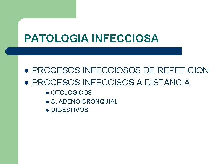 PATOLOGIA INFECCIOSA l l PROCESOS INFECCIOSOS DE REPETICION PROCESOS INFECCISOS A DISTANCIA l l PATOLOGIA INFECCIOSA l l PROCESOS INFECCIOSOS DE REPETICION PROCESOS INFECCISOS A DISTANCIA l l