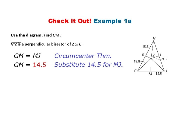 Check It Out! Example 1 a Use the diagram. Find GM. MZ is a