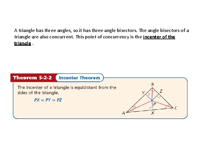 A triangle has three angles, so it has three angle bisectors. The angle bisectors