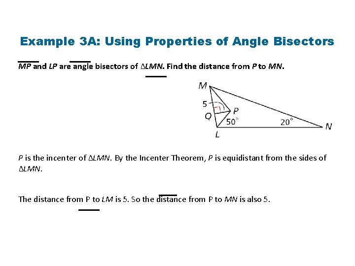 Example 3 A: Using Properties of Angle Bisectors MP and LP are angle bisectors