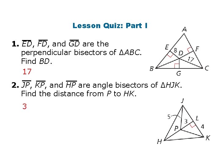 Lesson Quiz: Part I 1. ED, FD, and GD are the perpendicular bisectors of