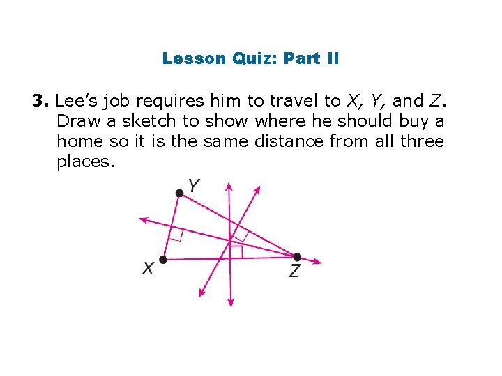 Lesson Quiz: Part II 3. Lee’s job requires him to travel to X, Y,