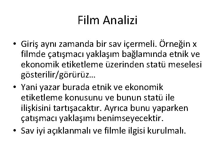 Film Analizi • Giriş aynı zamanda bir sav içermeli. Örneğin x filmde çatışmacı yaklaşım