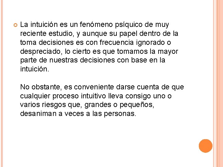  La intuición es un fenómeno psíquico de muy reciente estudio, y aunque su