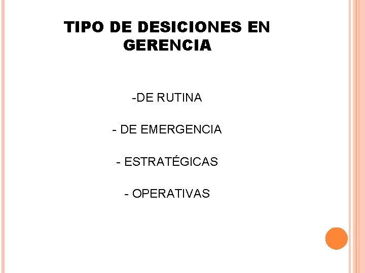 TIPO DE DESICIONES EN GERENCIA -DE RUTINA - DE EMERGENCIA - ESTRATÉGICAS - OPERATIVAS