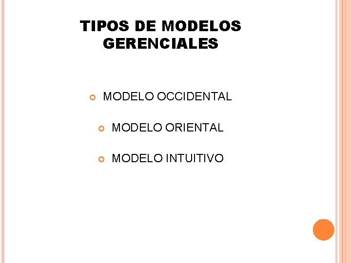 TIPOS DE MODELOS GERENCIALES MODELO OCCIDENTAL MODELO ORIENTAL MODELO INTUITIVO 