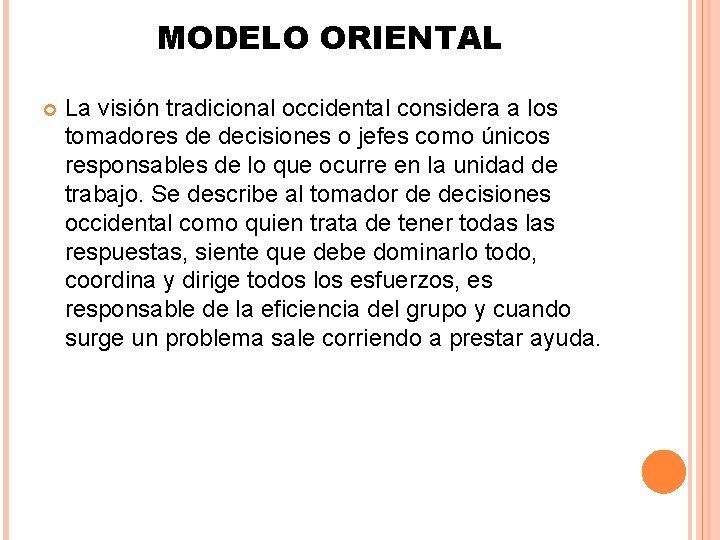 MODELO ORIENTAL La visión tradicional occidental considera a los tomadores de decisiones o jefes