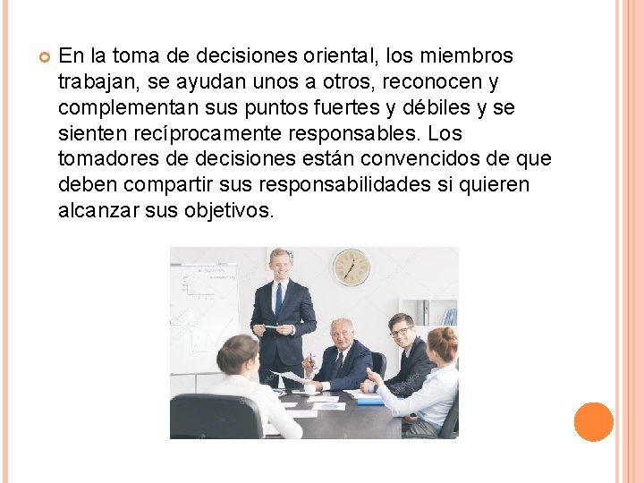  En la toma de decisiones oriental, los miembros trabajan, se ayudan unos a