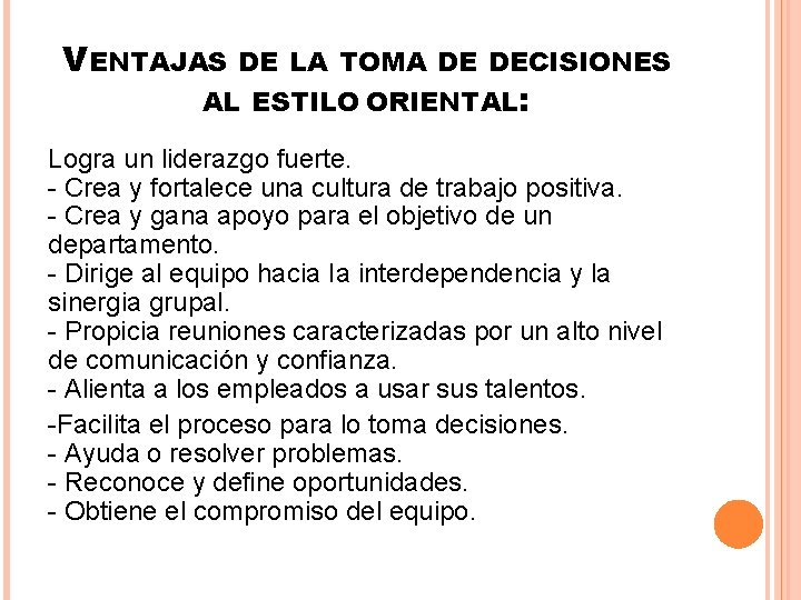 VENTAJAS DE LA TOMA DE DECISIONES AL ESTILO ORIENTAL: Logra un liderazgo fuerte. -