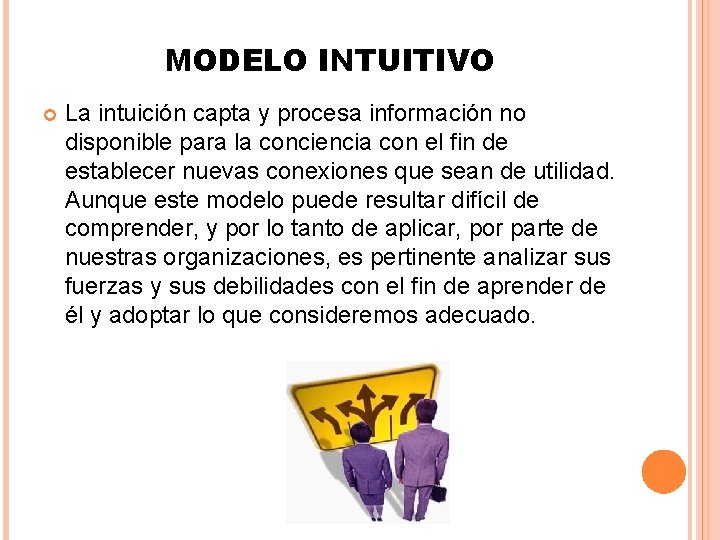 MODELO INTUITIVO La intuición capta y procesa información no disponible para la conciencia con