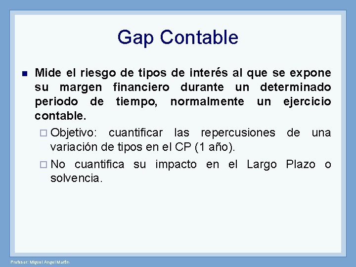 Gap Contable n Mide el riesgo de tipos de interés al que se expone