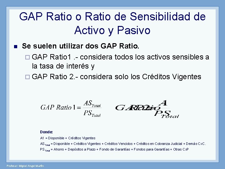 GAP Ratio o Ratio de Sensibilidad de Activo y Pasivo n Se suelen utilizar