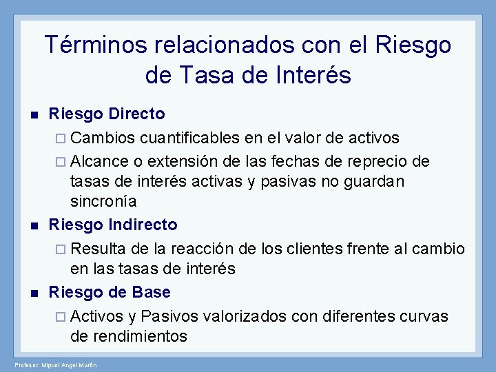 Términos relacionados con el Riesgo de Tasa de Interés n n n Riesgo Directo