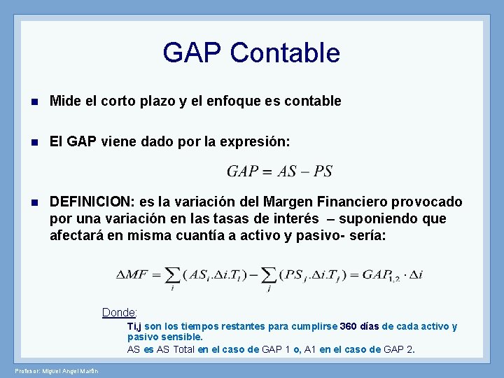 GAP Contable n Mide el corto plazo y el enfoque es contable n El