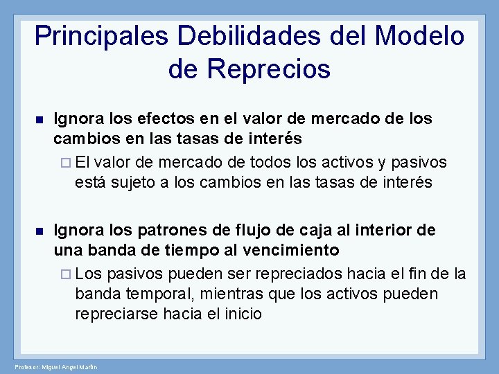 Principales Debilidades del Modelo de Reprecios n Ignora los efectos en el valor de