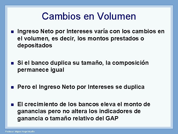 Cambios en Volumen n Ingreso Neto por Intereses varía con los cambios en el