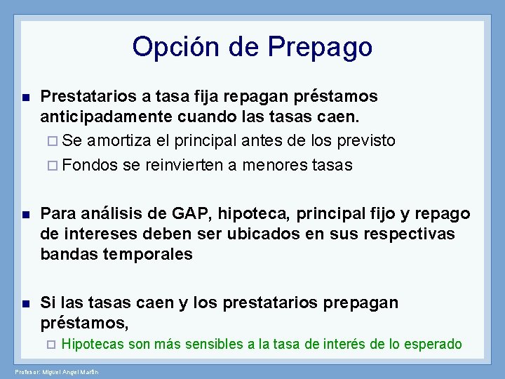 Opción de Prepago n Prestatarios a tasa fija repagan préstamos anticipadamente cuando las tasas