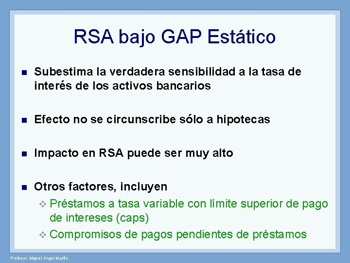 RSA bajo GAP Estático n Subestima la verdadera sensibilidad a la tasa de interés
