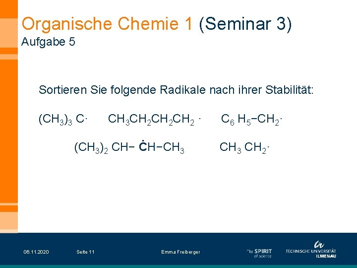 Organische Chemie 1 (Seminar 3) Aufgabe 5 Sortieren Sie folgende Radikale nach ihrer Stabilität: