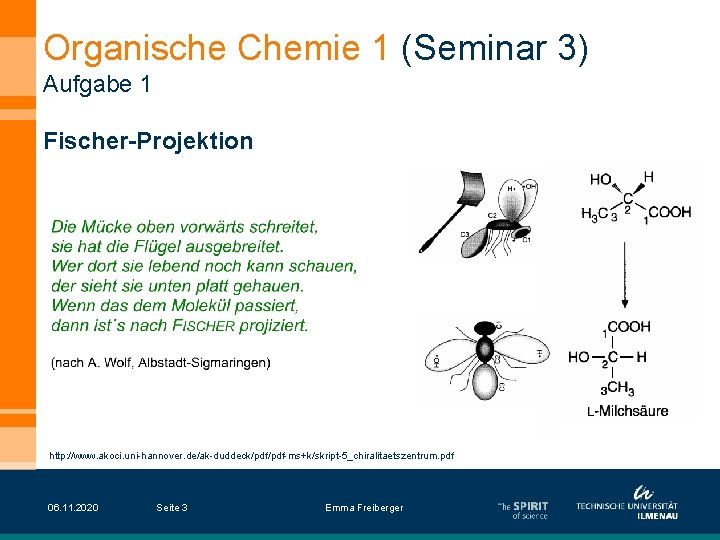 Organische Chemie 1 (Seminar 3) Aufgabe 1 Fischer-Projektion http: //www. akoci. uni-hannover. de/ak-duddeck/pdf-ms+k/skript-5_chiralitaetszentrum. pdf