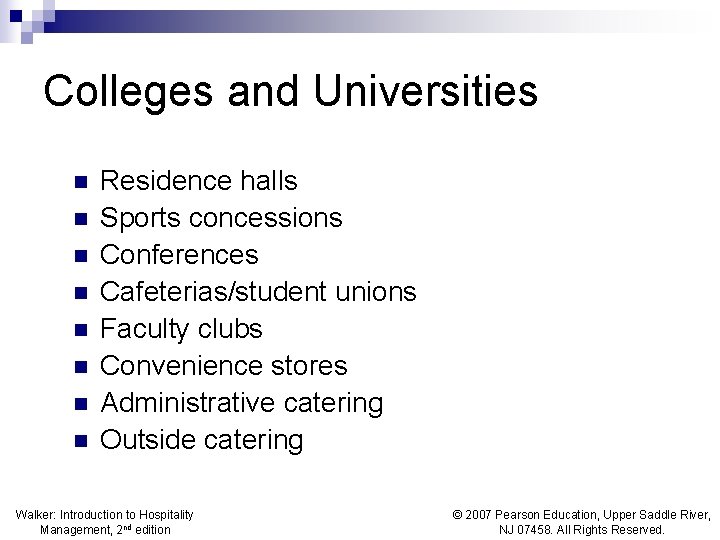 Colleges and Universities n n n n Residence halls Sports concessions Conferences Cafeterias/student unions Colleges and Universities n n n n Residence halls Sports concessions Conferences Cafeterias/student unions