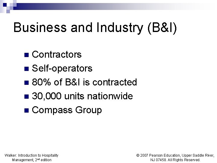 Business and Industry (B&I) Contractors n Self-operators n 80% of B&I is contracted n Business and Industry (B&I) Contractors n Self-operators n 80% of B&I is contracted n