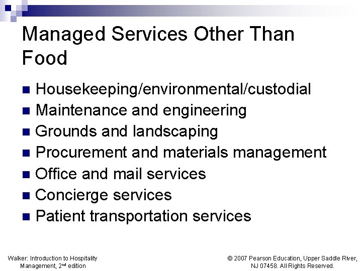Managed Services Other Than Food Housekeeping/environmental/custodial n Maintenance and engineering n Grounds and landscaping Managed Services Other Than Food Housekeeping/environmental/custodial n Maintenance and engineering n Grounds and landscaping