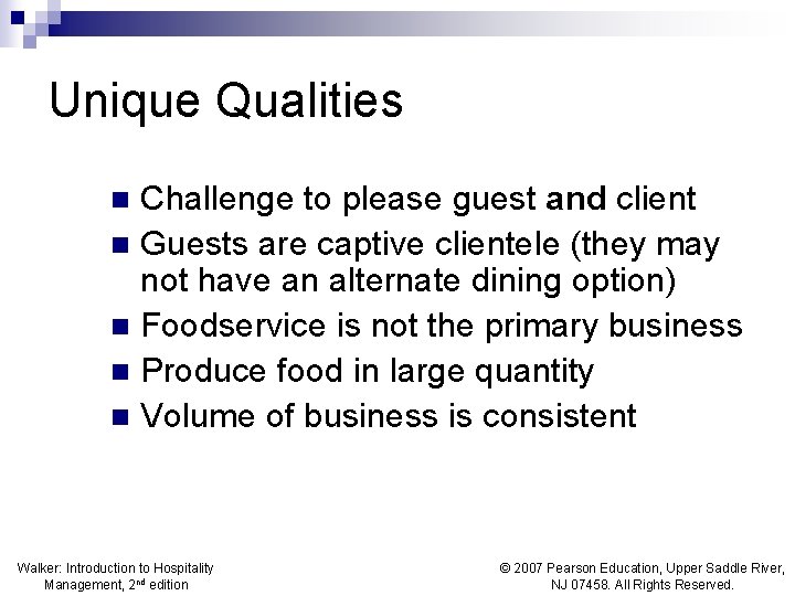 Unique Qualities Challenge to please guest and client n Guests are captive clientele (they Unique Qualities Challenge to please guest and client n Guests are captive clientele (they