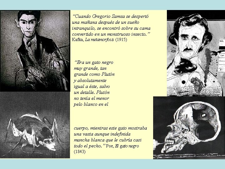 “Cuando Gregorio Samsa se despertó una mañana después de un sueño intranquilo, se encontró