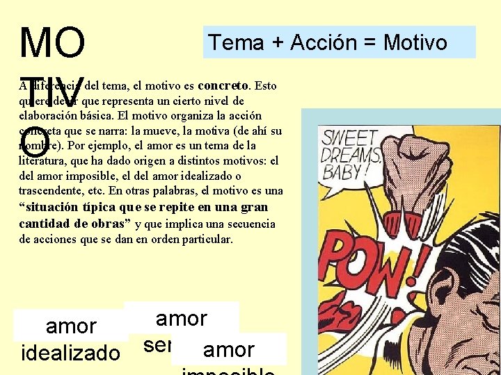 MO TIV O Tema + Acción = Motivo A diferencia del tema, el motivo