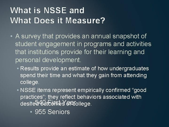What is NSSE and What Does it Measure? • A survey that provides an