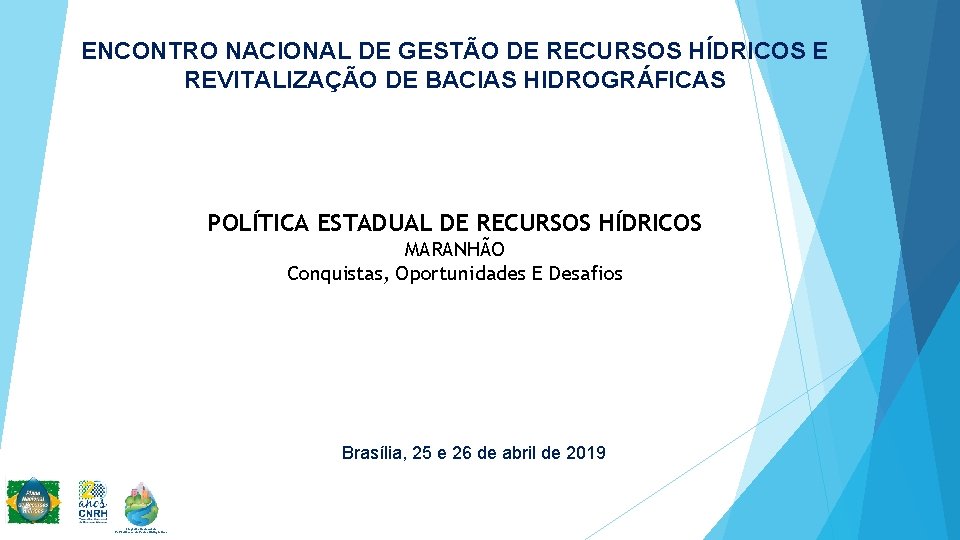 ENCONTRO NACIONAL DE GESTÃO DE RECURSOS HÍDRICOS E REVITALIZAÇÃO DE BACIAS HIDROGRÁFICAS POLÍTICA ESTADUAL