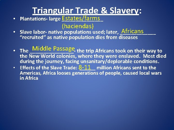 Triangular Trade & Slavery: Estates/farms • Plantations- large ________ (haciendas) Africans • Slave labor-